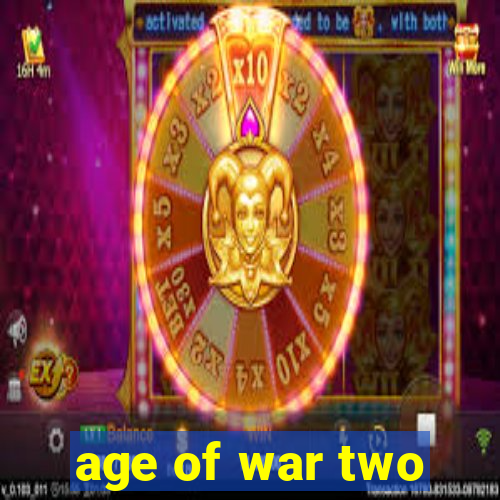 age of war two